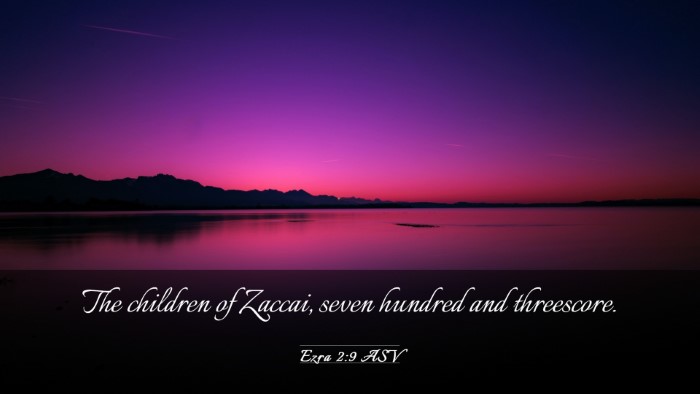 Picture 03 - Ezra 2:9 ASV Desktop Wallpaper - The children of Zaccai, seven hundred and - Desktop Bible Verse Wallpaper