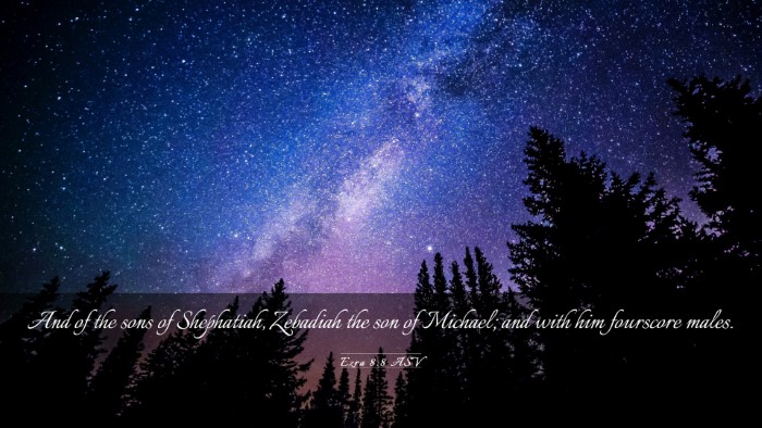 Picture 03 - Ezra 8:8 ASV Desktop Wallpaper - And of the sons of Shephatiah, Zebadiah the son - Desktop Bible Verse Wallpaper