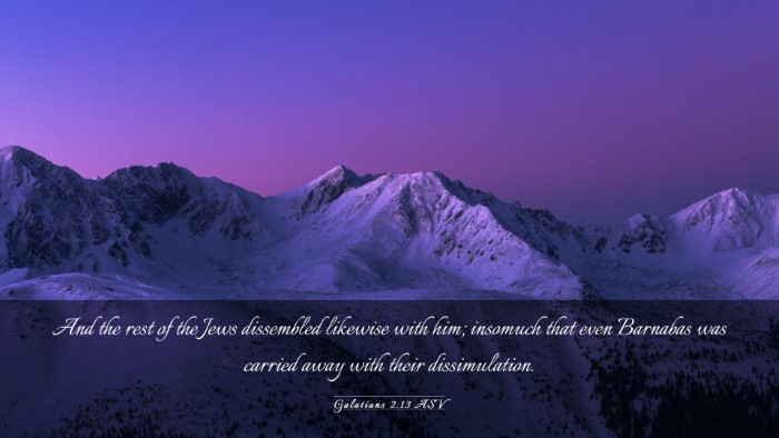 Picture 03 - Galatians 2:13 ASV Desktop Wallpaper - And the rest of the Jews dissembled likewise with - Desktop Bible Verse Wallpaper