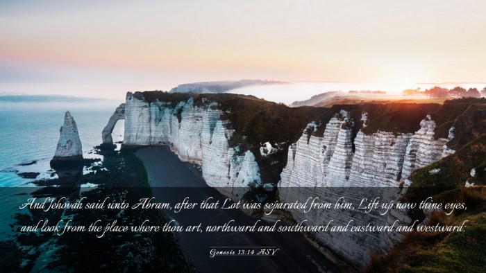 Picture 03 - Genesis 13:14 ASV Desktop Wallpaper - And Jehovah said unto Abram, after that Lot was - Desktop Bible Verse Wallpaper