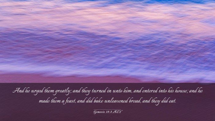 Picture 03 - Genesis 19:3 ASV Desktop Wallpaper - And he urged them greatly; and they turned in - Desktop Bible Verse Wallpaper