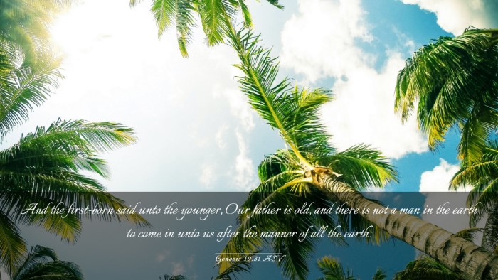 Picture 03 - Genesis 19:31 ASV Desktop Wallpaper - And the first-born said unto the younger, Our - Desktop Bible Verse Wallpaper