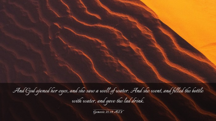 Picture 03 - Genesis 21:19 ASV Desktop Wallpaper - And God opened her eyes, and she saw a well of - Desktop Bible Verse Wallpaper
