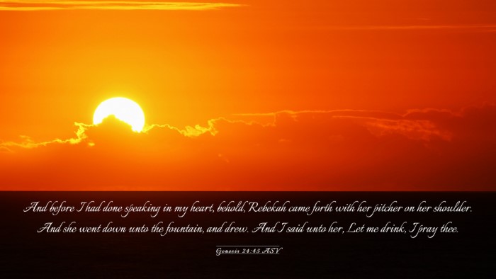 Picture 03 - Genesis 24:45 ASV Desktop Wallpaper - And before I had done speaking in my heart, - Desktop Bible Verse Wallpaper