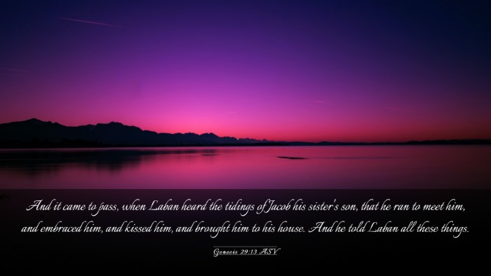Picture 03 - Genesis 29:13 ASV Desktop Wallpaper - And it came to pass, when Laban heard the tidings - Desktop Bible Verse Wallpaper