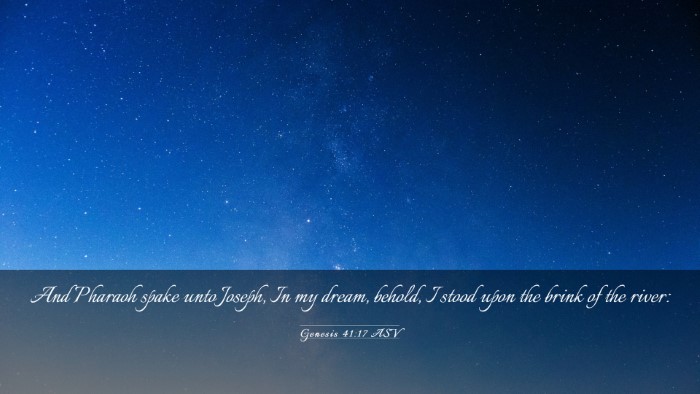 Picture 03 - Genesis 41:17 ASV Desktop Wallpaper - And Pharaoh spake unto Joseph, In my dream, - Desktop Bible Verse Wallpaper