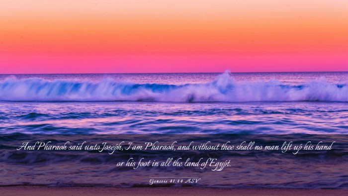 Picture 03 - Genesis 41:44 ASV Desktop Wallpaper - And Pharaoh said unto Joseph, I am Pharaoh, and - Desktop Bible Verse Wallpaper