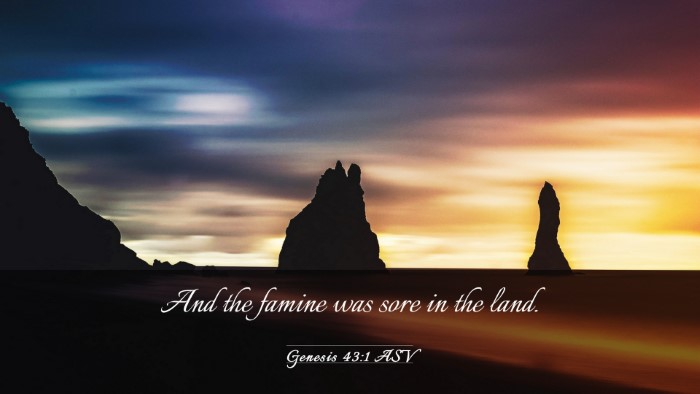Picture 03 - Genesis 43:1 ASV Desktop Wallpaper - And the famine was sore in the - Desktop Bible Verse Wallpaper