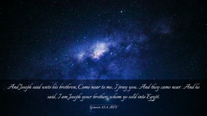 Picture 03 - Genesis 45:4 ASV Desktop Wallpaper - And Joseph said unto his brethren, Come near to - Desktop Bible Verse Wallpaper