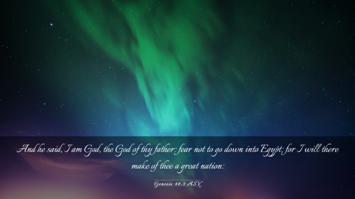 Picture 03 - Genesis 46:3 ASV Desktop Wallpaper - And he said, I am God, the God of thy father: - Desktop Bible Verse Wallpaper