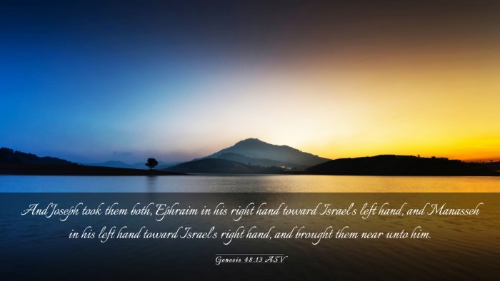 Picture 03 - Genesis 48:13 ASV Desktop Wallpaper - And Joseph took them both, Ephraim in his right - Desktop Bible Verse Wallpaper