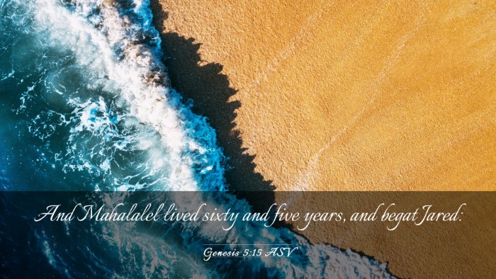 Picture 03 - Genesis 5:15 ASV Desktop Wallpaper - And Mahalalel lived sixty and five years, and - Desktop Bible Verse Wallpaper