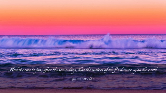 Picture 03 - Genesis 7:10 ASV Desktop Wallpaper - And it came to pass after the seven days, that - Desktop Bible Verse Wallpaper
