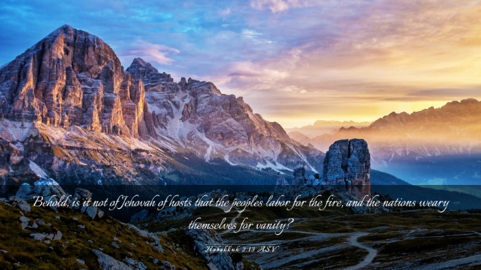 Picture 03 - Habakkuk 2:13 ASV Desktop Wallpaper - Behold, is it not of Jehovah of hosts that the - Desktop Bible Verse Wallpaper