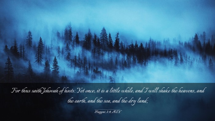Picture 03 - Haggai 2:6 ASV Desktop Wallpaper - For thus saith Jehovah of hosts: Yet once, it is - Desktop Bible Verse Wallpaper