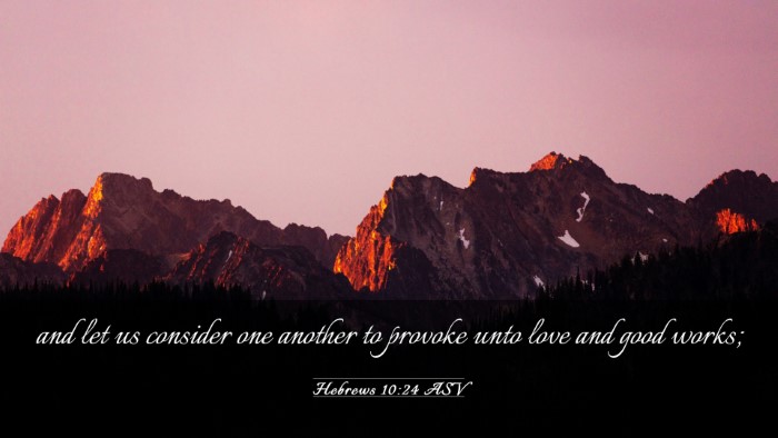 Picture 03 - Hebrews 10:24 ASV Desktop Wallpaper - and let us consider one another to provoke unto - Desktop Bible Verse Wallpaper