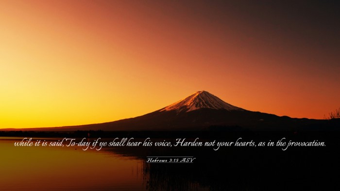 Picture 03 - Hebrews 3:15 ASV Desktop Wallpaper - while it is said, To-day if ye shall hear his - Desktop Bible Verse Wallpaper