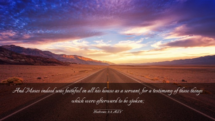 Picture 03 - Hebrews 3:5 ASV Desktop Wallpaper - And Moses indeed was faithful in all his house as - Desktop Bible Verse Wallpaper