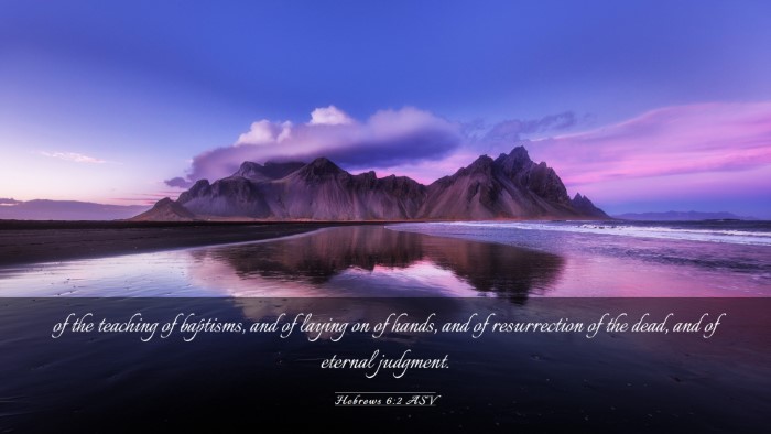 Picture 03 - Hebrews 6:2 ASV Desktop Wallpaper - of the teaching of baptisms, and of laying on of - Desktop Bible Verse Wallpaper