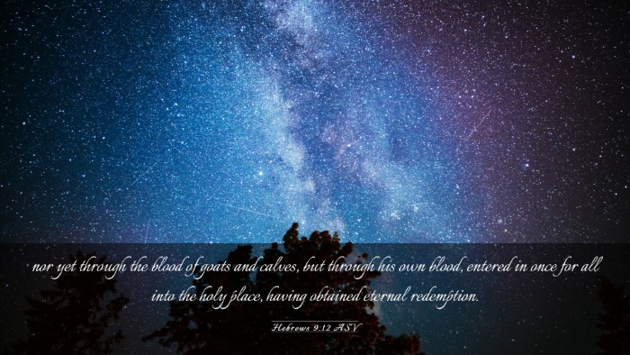 Picture 03 - Hebrews 9:12 ASV Desktop Wallpaper - nor yet through the blood of goats and calves, - Desktop Bible Verse Wallpaper