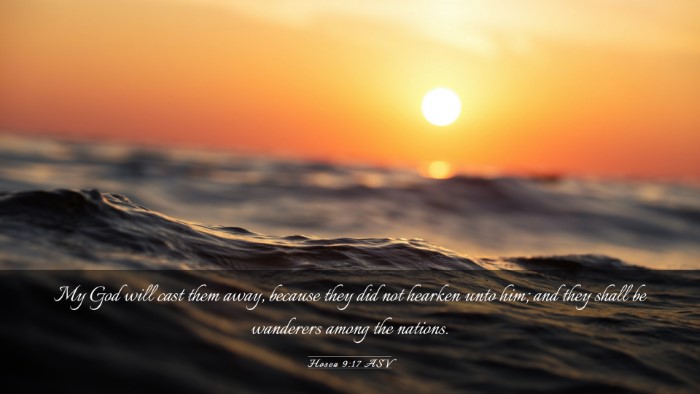 Picture 03 - Hosea 9:17 ASV Desktop Wallpaper - My God will cast them away, because they did not - Desktop Bible Verse Wallpaper