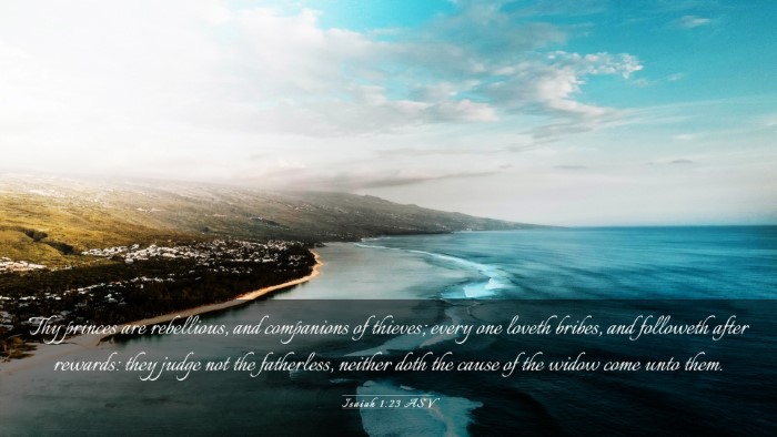 Picture 03 - Isaiah 1:23 ASV Desktop Wallpaper - Thy princes are rebellious, and companions of - Desktop Bible Verse Wallpaper