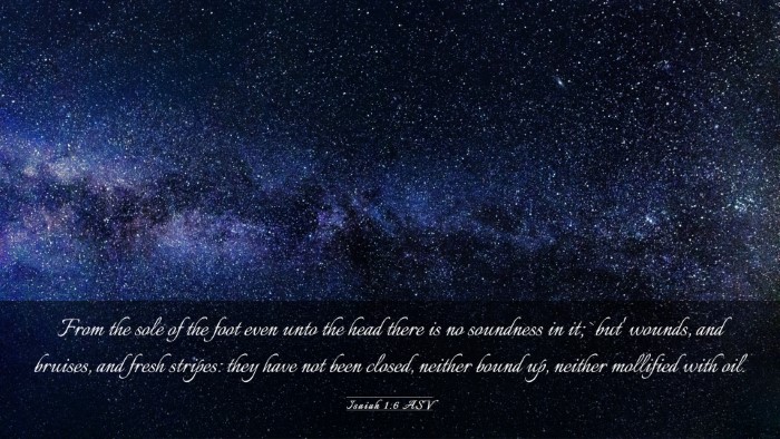 Picture 03 - Isaiah 1:6 ASV Desktop Wallpaper - From the sole of the foot even unto the head - Desktop Bible Verse Wallpaper
