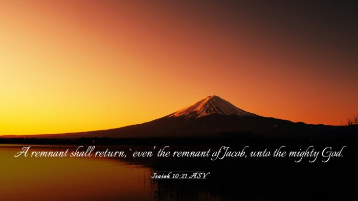 Picture 03 - Isaiah 10:21 ASV Desktop Wallpaper - A remnant shall return, `even' the remnant of - Desktop Bible Verse Wallpaper