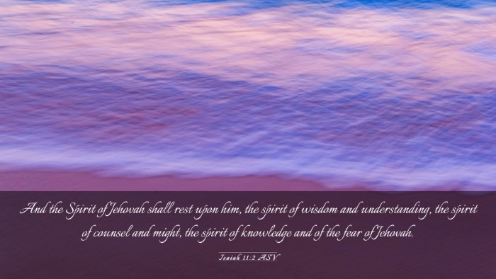 Picture 03 - Isaiah 11:2 ASV Desktop Wallpaper - And the Spirit of Jehovah shall rest upon him, - Desktop Bible Verse Wallpaper