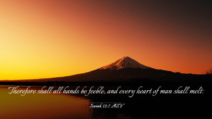 Picture 03 - Isaiah 13:7 ASV Desktop Wallpaper - Therefore shall all hands be feeble, and every - Desktop Bible Verse Wallpaper