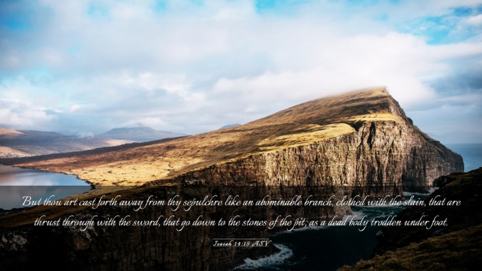 Picture 03 - Isaiah 14:19 ASV Desktop Wallpaper - But thou art cast forth away from thy sepulchre - Desktop Bible Verse Wallpaper
