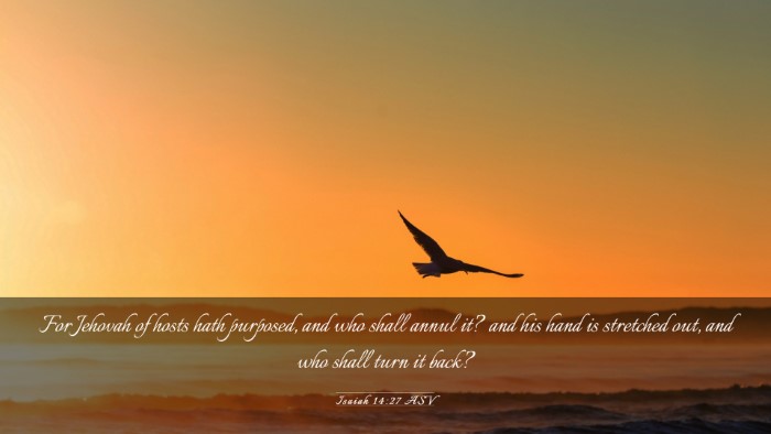 Picture 03 - Isaiah 14:27 ASV Desktop Wallpaper - For Jehovah of hosts hath purposed, and who shall - Desktop Bible Verse Wallpaper