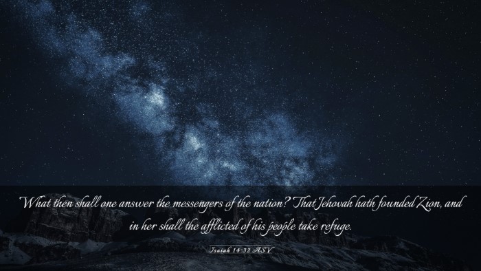 Picture 03 - Isaiah 14:32 ASV Desktop Wallpaper - What then shall one answer the messengers of the - Desktop Bible Verse Wallpaper