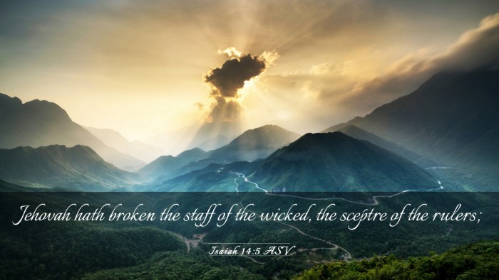 Picture 03 - Isaiah 14:5 ASV Desktop Wallpaper - Jehovah hath broken the staff of the wicked, the - Desktop Bible Verse Wallpaper