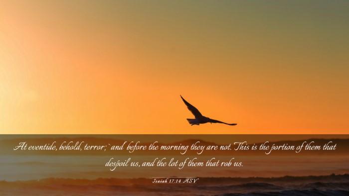 Picture 03 - Isaiah 17:14 ASV Desktop Wallpaper - At eventide, behold, terror; `and' before the - Desktop Bible Verse Wallpaper