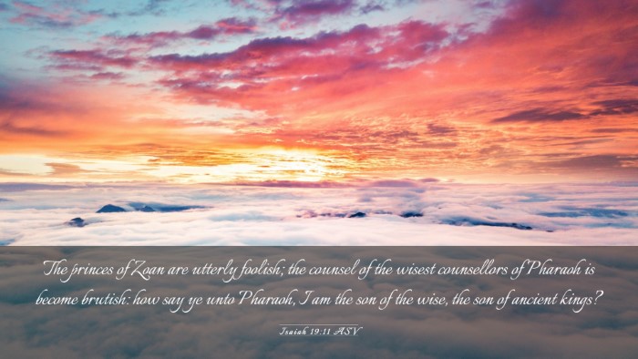 Picture 03 - Isaiah 19:11 ASV Desktop Wallpaper - The princes of Zoan are utterly foolish; the - Desktop Bible Verse Wallpaper