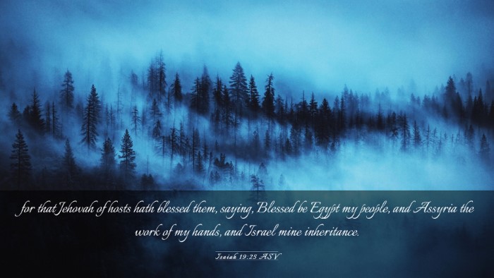 Picture 03 - Isaiah 19:25 ASV Desktop Wallpaper - for that Jehovah of hosts hath blessed them, - Desktop Bible Verse Wallpaper
