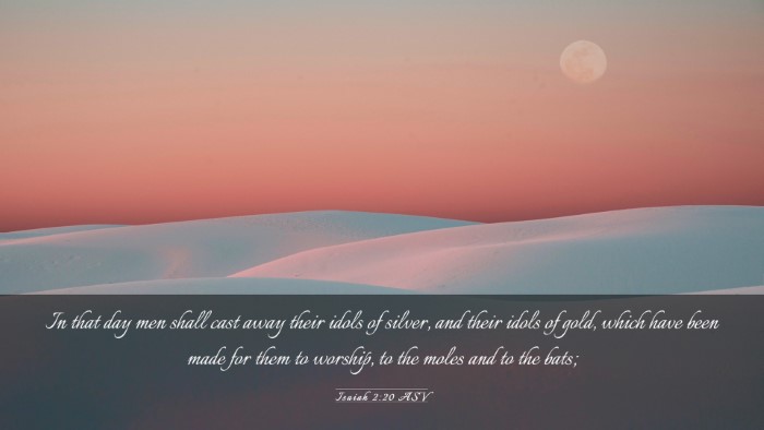 Picture 03 - Isaiah 2:20 ASV Desktop Wallpaper - In that day men shall cast away their idols of - Desktop Bible Verse Wallpaper