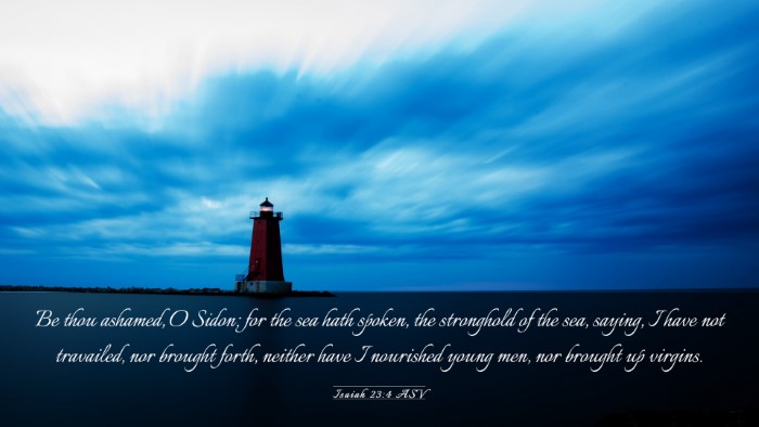 Picture 03 - Isaiah 23:4 ASV Desktop Wallpaper - Be thou ashamed, O Sidon; for the sea hath - Desktop Bible Verse Wallpaper