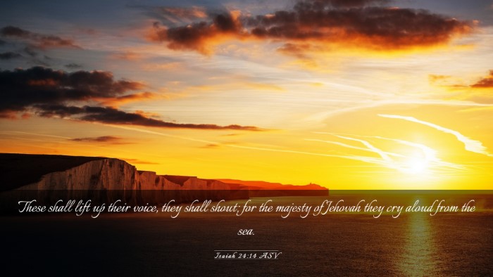 Picture 03 - Isaiah 24:14 ASV Desktop Wallpaper - These shall lift up their voice, they shall - Desktop Bible Verse Wallpaper