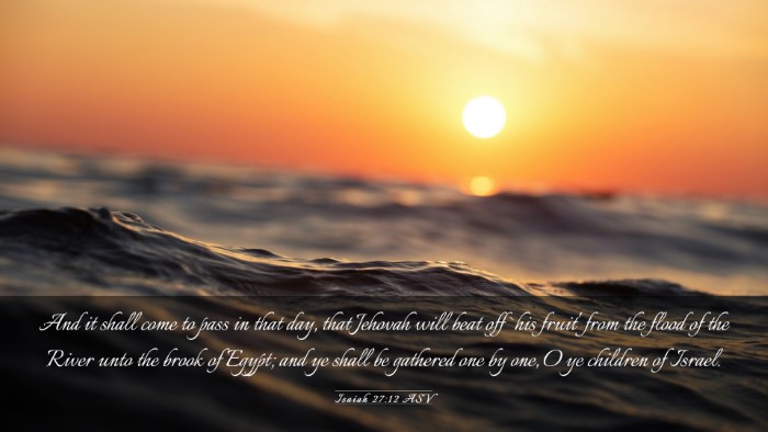 Picture 03 - Isaiah 27:12 ASV Desktop Wallpaper - And it shall come to pass in that day, that - Desktop Bible Verse Wallpaper