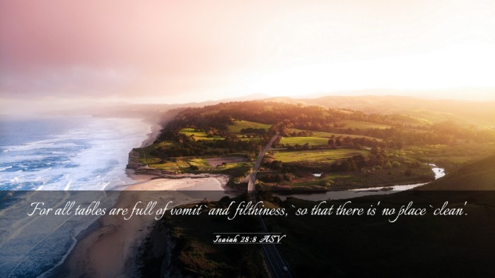 Picture 03 - Isaiah 28:8 ASV Desktop Wallpaper - For all tables are full of vomit `and' - Desktop Bible Verse Wallpaper