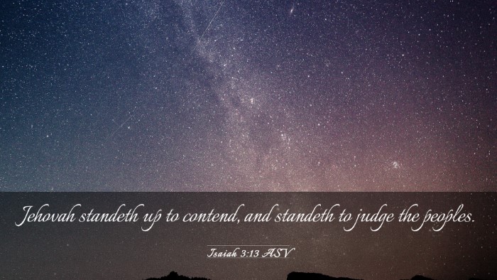 Picture 03 - Isaiah 3:13 ASV Desktop Wallpaper - Jehovah standeth up to contend, and standeth to - Desktop Bible Verse Wallpaper