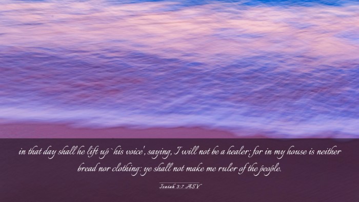Picture 03 - Isaiah 3:7 ASV Desktop Wallpaper - in that day shall he lift up `his voice', saying, - Desktop Bible Verse Wallpaper