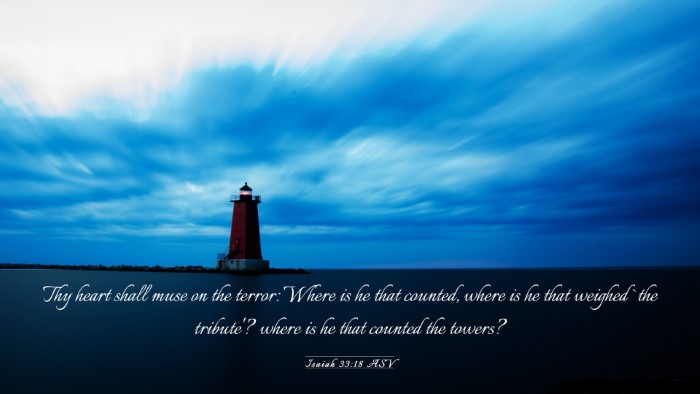 Picture 03 - Isaiah 33:18 ASV Desktop Wallpaper - Thy heart shall muse on the terror: Where is he - Desktop Bible Verse Wallpaper