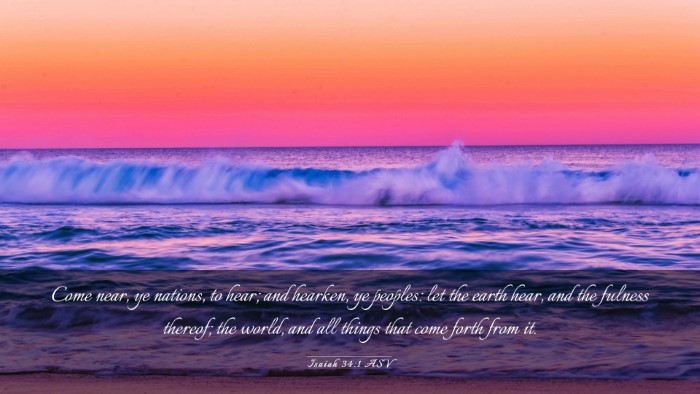 Picture 03 - Isaiah 34:1 ASV Desktop Wallpaper - Come near, ye nations, to hear; and hearken, ye - Desktop Bible Verse Wallpaper