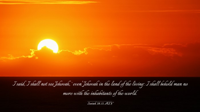 Picture 03 - Isaiah 38:11 ASV Desktop Wallpaper - I said, I shall not see Jehovah, `even' Jehovah - Desktop Bible Verse Wallpaper