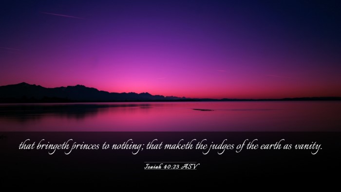 Picture 03 - Isaiah 40:23 ASV Desktop Wallpaper - that bringeth princes to nothing; that maketh the - Desktop Bible Verse Wallpaper