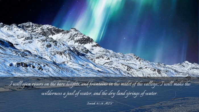 Picture 03 - Isaiah 41:18 ASV Desktop Wallpaper - I will open rivers on the bare heights, and - Desktop Bible Verse Wallpaper