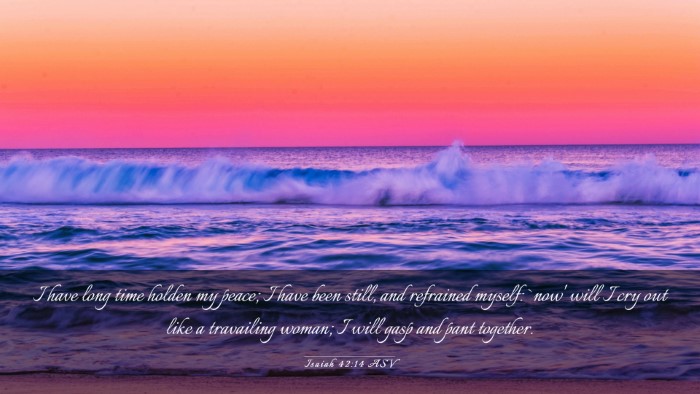 Picture 03 - Isaiah 42:14 ASV Desktop Wallpaper - I have long time holden my peace; I have been - Desktop Bible Verse Wallpaper